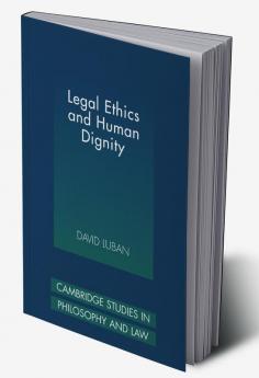 Legal Ethics and Human Dignity