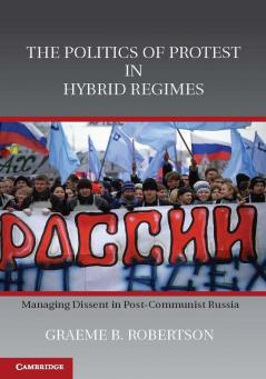 The Politics of Protest in Hybrid Regimes