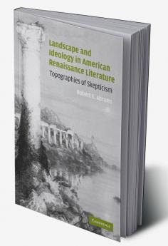 Landscape and Ideology in American Renaissance Literature