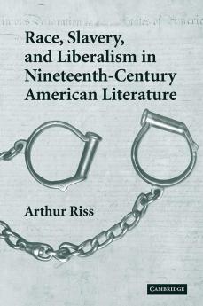 Race Slavery and Liberalism in Nineteenth-Century American Literature