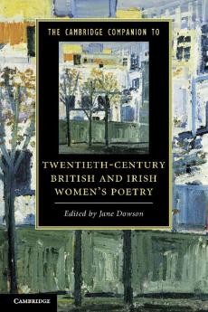 The Cambridge Companion to Twentieth-Century British and Irish Women's Poetry