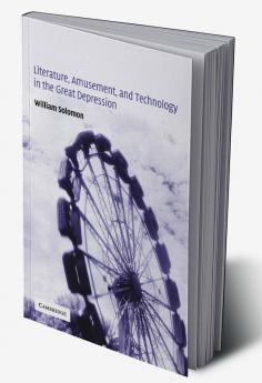 Literature Amusement and Technology in the Great Depression