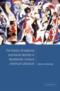 The Poetics of National and Racial Identity in Nineteenth-Century American Literature