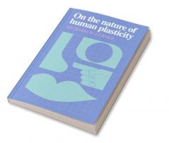 On the Nature of Human Plasticity
