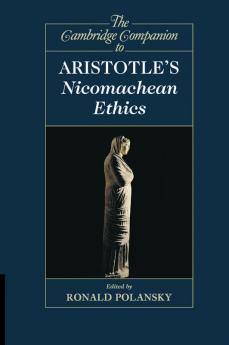 The Cambridge Companion to Aristotle's Nicomachean             Ethics