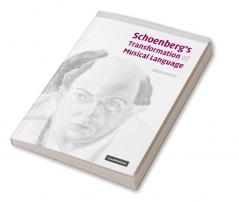 Schoenberg's Transformation of Musical Language