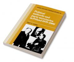 Political Authority and Party Secretaries in Poland 1975 1986