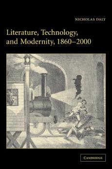 Literature Technology and Modernity 1860 2000