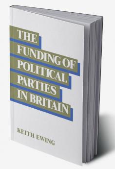 The Funding of Political Parties in Britain