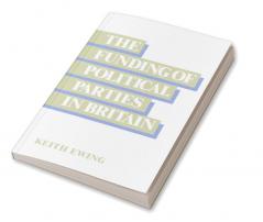 The Funding of Political Parties in Britain