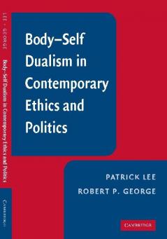 Body-Self Dualism in Contemporary Ethics and Politics