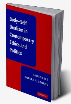 Body-Self Dualism in Contemporary Ethics and Politics