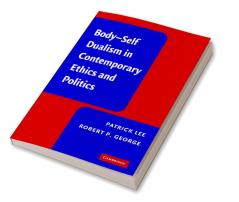 Body-Self Dualism in Contemporary Ethics and Politics