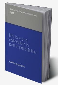 Ethnicity and Nationalism in Post-Imperial Britain