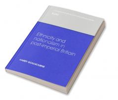 Ethnicity and Nationalism in Post-Imperial Britain