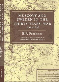 Muscovy and Sweden in the Thirty Years' War 1630 1635