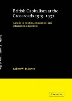 British Capitalism at the Crossroads 1919 1932