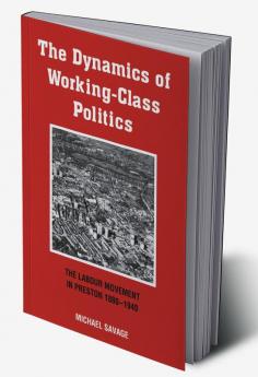 The Dynamics of Working-Class Politics
