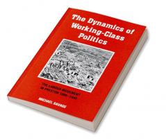 The Dynamics of Working-Class Politics