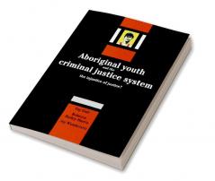 Aboriginal Youth and the Criminal Justice System