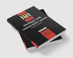 Aboriginal Youth and the Criminal Justice System