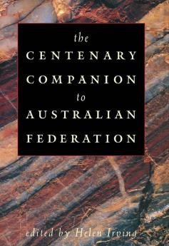 The Centenary Companion to Australian Federation