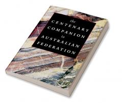 The Centenary Companion to Australian Federation