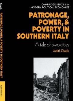 Patronage Power and Poverty in Southern Italy