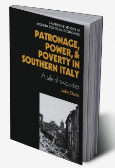 Patronage Power and Poverty in Southern Italy