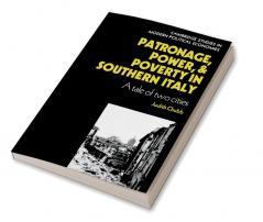 Patronage Power and Poverty in Southern Italy
