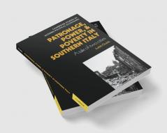 Patronage Power and Poverty in Southern Italy