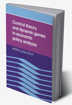 Control Theory and Dynamic Games in Economic Policy Analysis