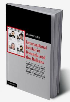 International Justice in Rwanda and the Balkans