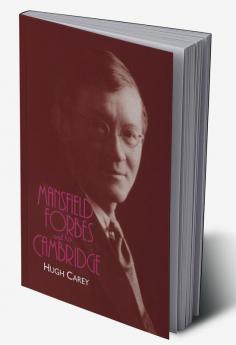 Mansfield Forbes and His Cambridge