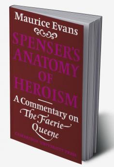 Spenser's Anatomy of Heroism