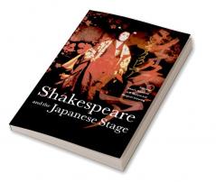 Shakespeare and the Japanese Stage