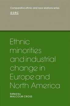 Ethnic Minorities and Industrial Change in Europe and North America