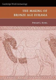 The Making of Bronze Age Eurasia