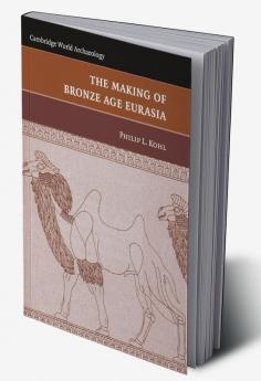 The Making of Bronze Age Eurasia