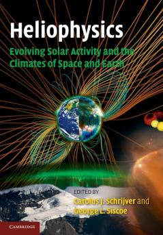 Heliophysics: Evolving Solar Activity and the Climates of Space and Earth