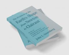 The Problem of the Earth's Shape from Newton to Clairaut