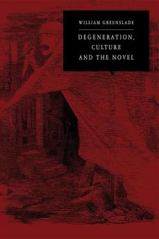 Degeneration Culture and the Novel