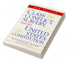 Class Conflict Slavery and the United States Constitution