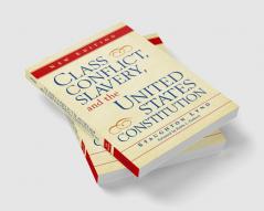 Class Conflict Slavery and the United States Constitution