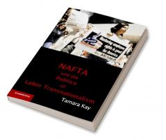 NAFTA and the Politics of Labor Transnationalism