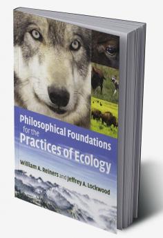 Philosophical Foundations for the Practices of Ecology