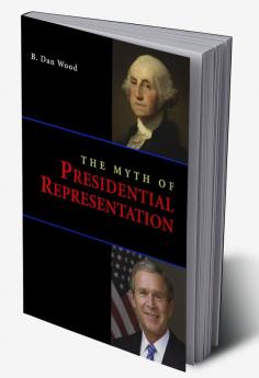 The Myth of Presidential Representation