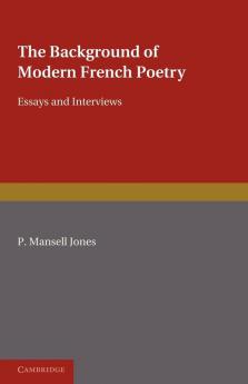 The Background of Modern French Poetry: Essays and Interviews