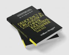 Democracy and Organisation in the Chinese Industrial Enterprise (1948 1953)