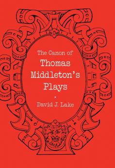 The Canon of Thomas Middleton's Plays